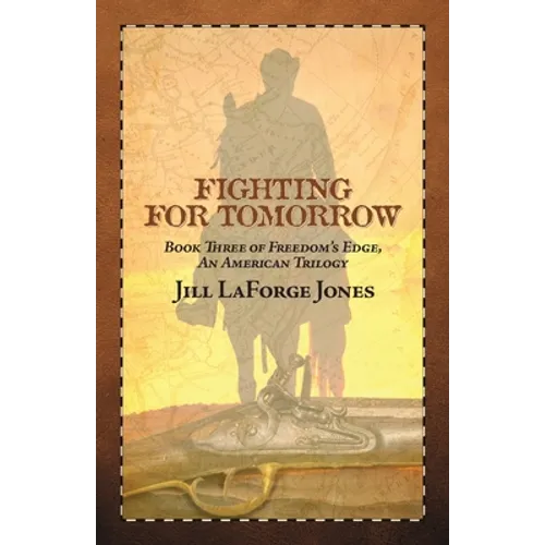 Fighting for Tomorrow: Book Three in the Freedom's Edge Trilogy