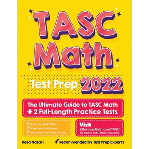 TASC Math Test Prep: The Ultimate Guide to TASC Math + 2 Full-Length Practice Tests