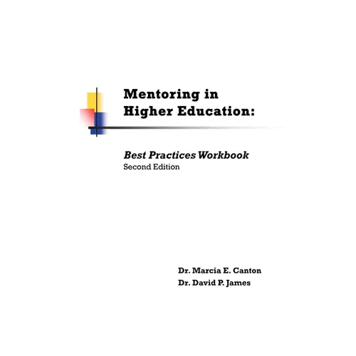 Mentoring in Higher Education: Best Practices Workbook