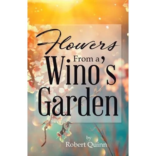 Flowers From a Wino's Garden