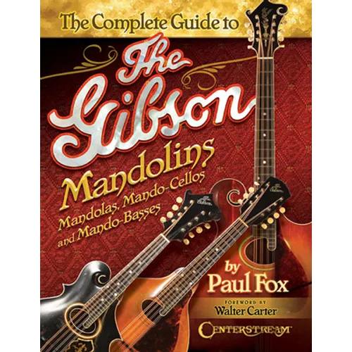 The Complete Guide to the Gibson Mandolins