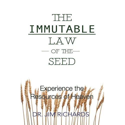 The Immutable Law of the Seed: Experience the Resources of Heaven
