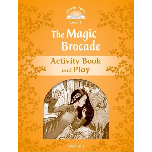 Classic Tales Second Edition Level 5: The Magic Brocade Activity Book