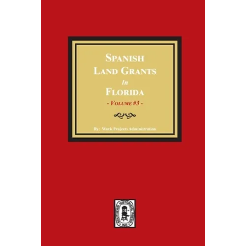 Spanish Land Grants in Florida, 1787-1793. (Volume #3)
