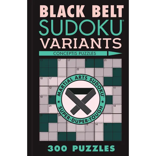 Black Belt Sudoku Variants: 300 Puzzles