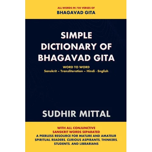 Simple Dictionary of Bhagavad Gita: Word to Word: Sanskrit-Transliteration-Hindi-English