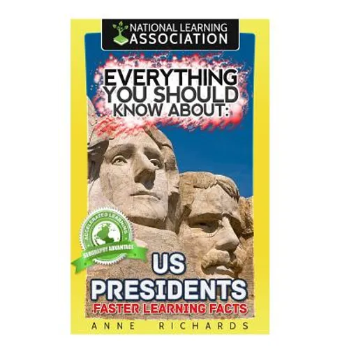 Everything You Should Know About: US Presidents