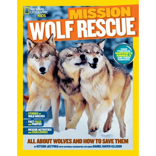 Mission: Wolf Rescue: All about Wolves and How to Save Them