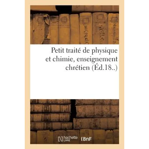 Petit Traité de Physique Et Chimie, Enseignement Chrétien
