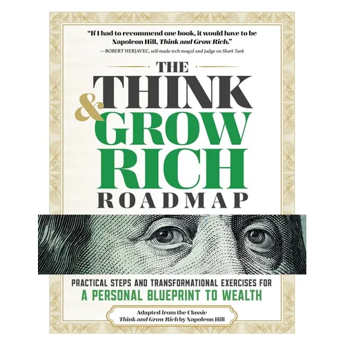 The Think and Grow Rich Roadmap: Practical Steps and Transformational Exercises for a Personal Blueprint to Wealth