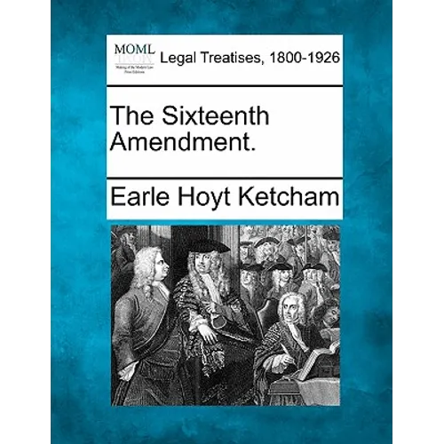 The Sixteenth Amendment.