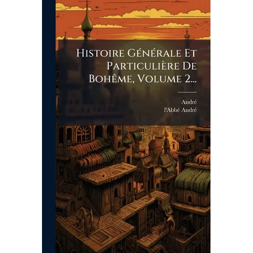 Histoire GÃ(c)nÃ(c)rale Et Particulière De BohÃame, Volume 2...