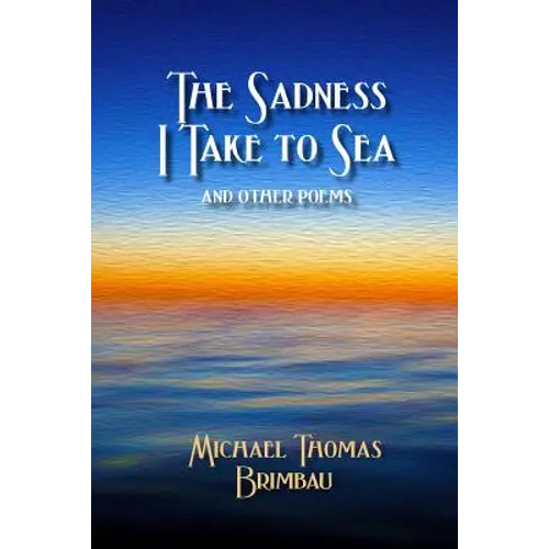 The Sadness I Take to Sea and Other Poems