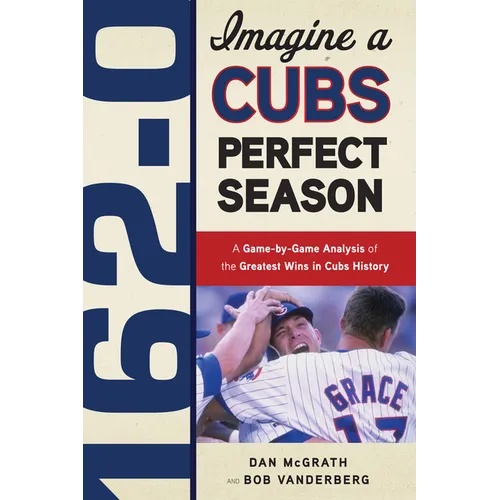 162-0: Imagine a Cubs Perfect Season