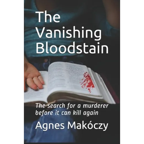 The Vanishing Bloodstain: The search for a murderer before it can kill again.