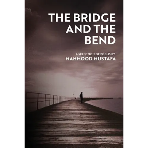 The Bridge and the Bend: A selection of poems