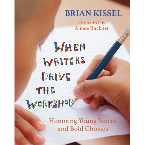 When Writers Drive the Workshop: Honoring Young Voices and Bold Choices