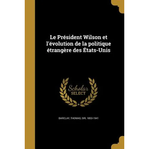 Le Président Wilson et l'évolution de la politique étrangère des États-Unis