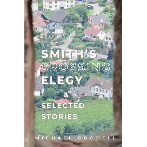 Smith's Crossing Elegy & Selected Stories