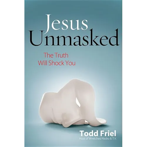 Jesus Unmasked: The Truth Will Shock You