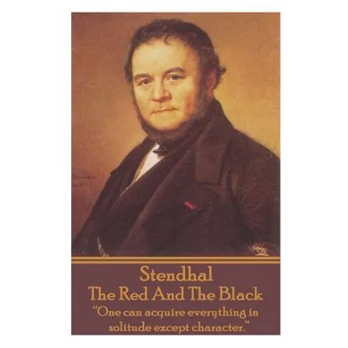 Stendhal - The Red And The Black: "The Revolution is in danger, and with it the cause of the people all over the world!"