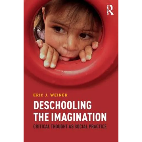 Deschooling the Imagination: Critical Thought as Social Practice