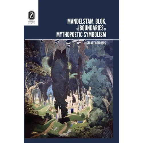 Mandelstam, Blok, and the Boundaries of Mythopoetic Symbolism