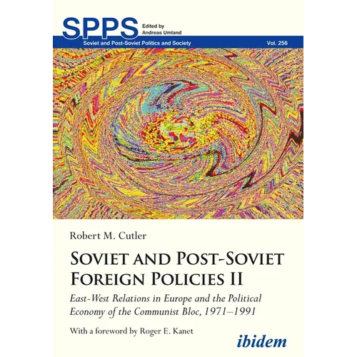 Soviet and Post-Soviet Russian Foreign Policies II: East-West Relations in Europe and the Political Economy of the Communist Bloc, 1971-1991