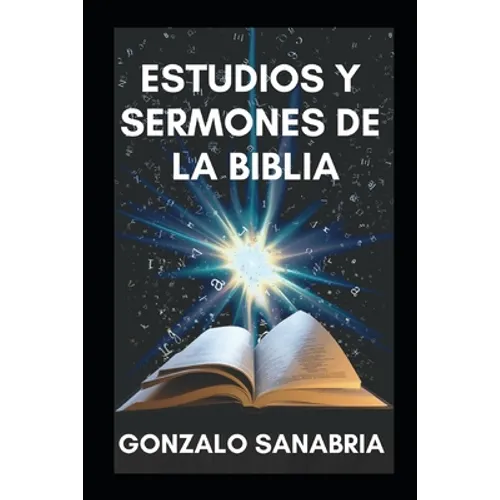 Estudios y sermones de la Biblia: Bosquejos cristianos para estudiar y predicar