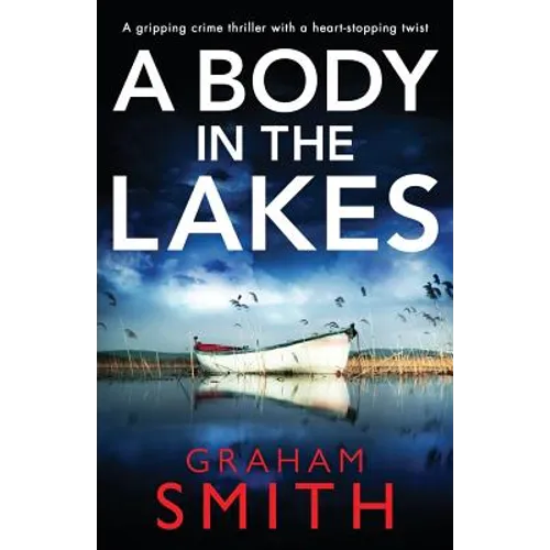 A Body in the Lakes: A gripping crime thriller with a heart-stopping twist