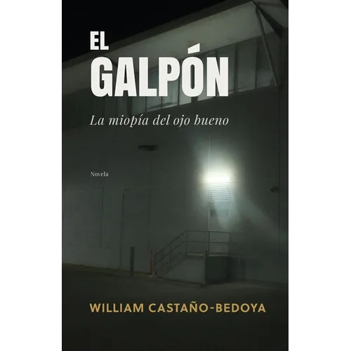 El Galpón: La miopía del ojo bueno