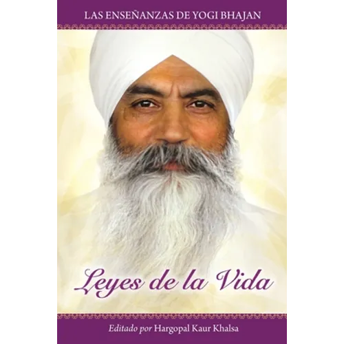 Leyes de la Vida: Las enseñanzas de Yogi Bhajan