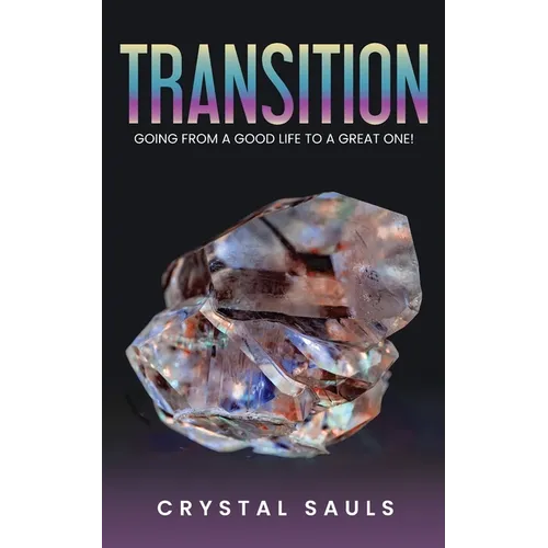 Transition: Going From A Good Life To A Great One