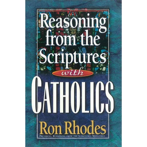 Reasoning from the Scriptures with Catholics