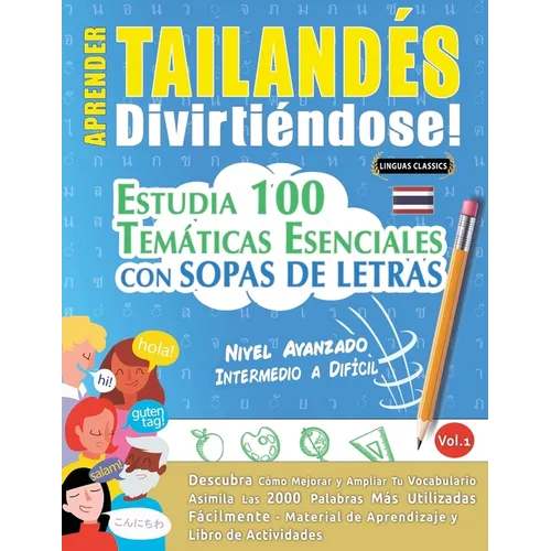 Aprender Tailandés Divirtiéndose! - Nivel Avanzado: Intermedio a Difícil - Estudia 100 Temáticas Esenciales Con Sopas de Letras - Vol.1