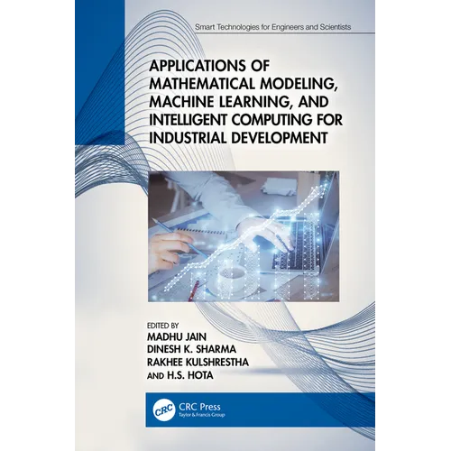Applications of Mathematical Modeling, Machine Learning, and Intelligent Computing for Industrial Development