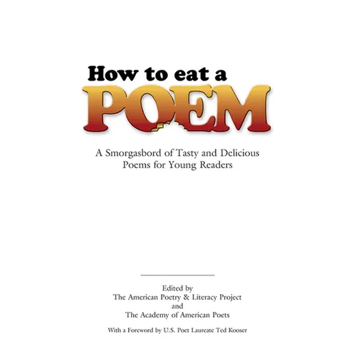 How to Eat a Poem: A Smorgasbord of Tasty and Delicious Poems for Young Readers