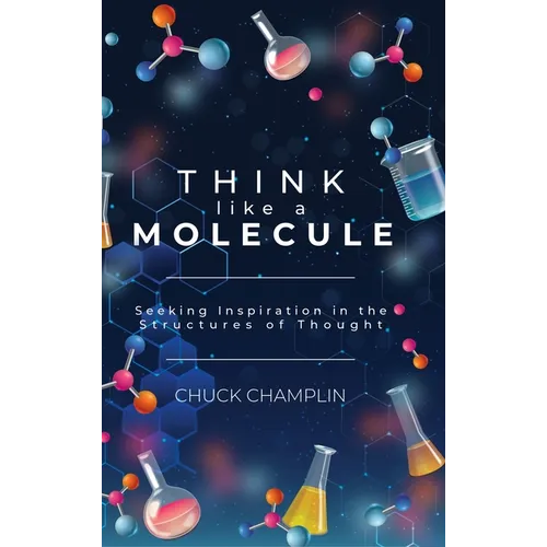 Think Like a Molecule