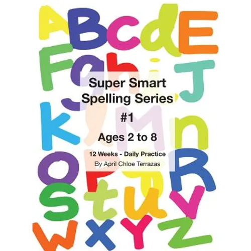Super Smart Spelling Series #1, 12 weeks Daily Practice, Ages 2 to 8, Spelling, Writing, and Reading, Pre-Kindergarten, Kindergarten