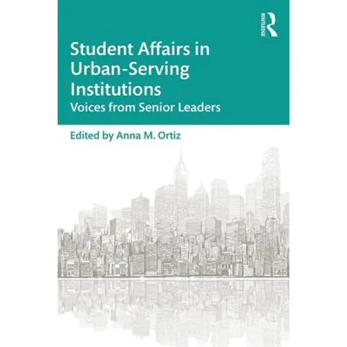 Student Affairs in Urban-Serving Institutions: Voices from Senior Leaders