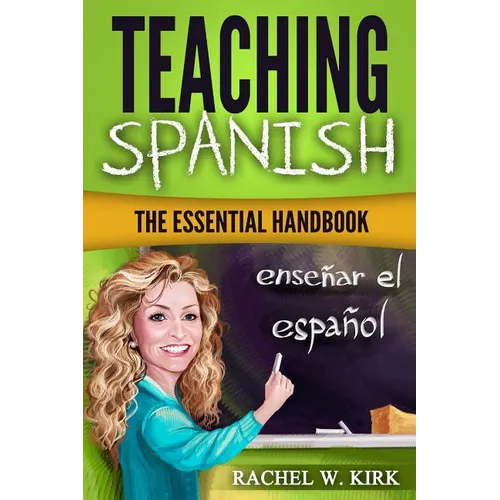 Teaching Spanish: The Essential Handbook