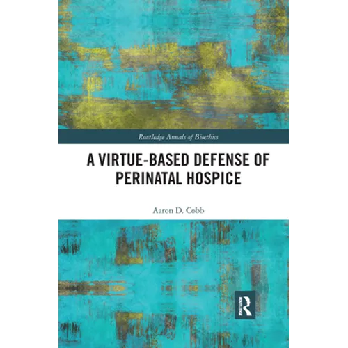 A Virtue-Based Defense of Perinatal Hospice