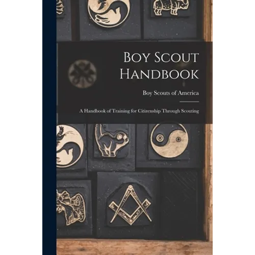 Boy Scout Handbook; a Handbook of Training for Citizenship Through Scouting