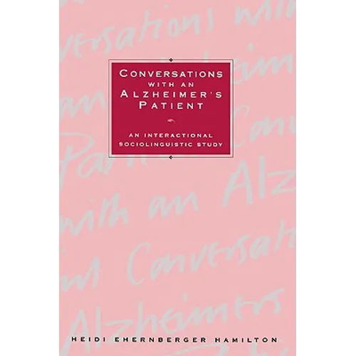 Conversations with an Alzheimer's Patient: An Interactional Sociolinguistic Study