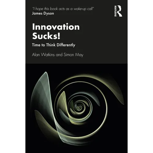 Innovation Sucks!: Time to Think Differently