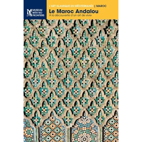 Le Maroc Andalou: À la découverte d'un art de vivre