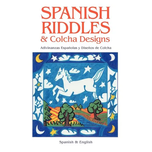Spanish Riddles & Colcha Designs