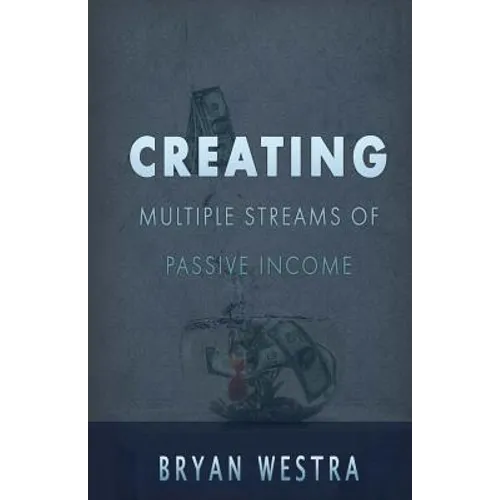 Creating Multiple Streams Of Passive Income