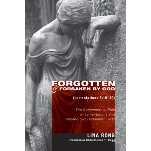 Forgotten and Forsaken by God (Lamentations 5: 19-20)