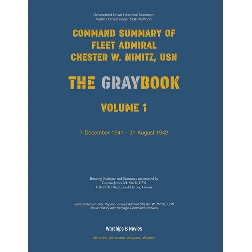 Nimitz Graybook Volume 1: 7 December 1941 - 31 August 1942